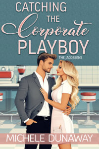 Cover of Catching the Corporate Playboy by Michele Dunaway