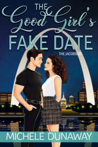 Cover for Michele Dunaway's The Good Girl's Fake Date features a couple with the St. Louis skyline behind them